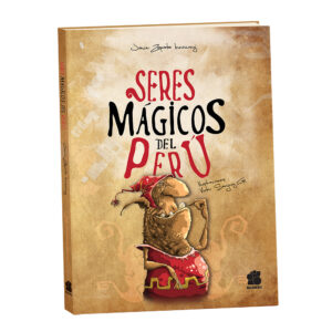 Seres Mágicos del Perú (Nueva Edición)